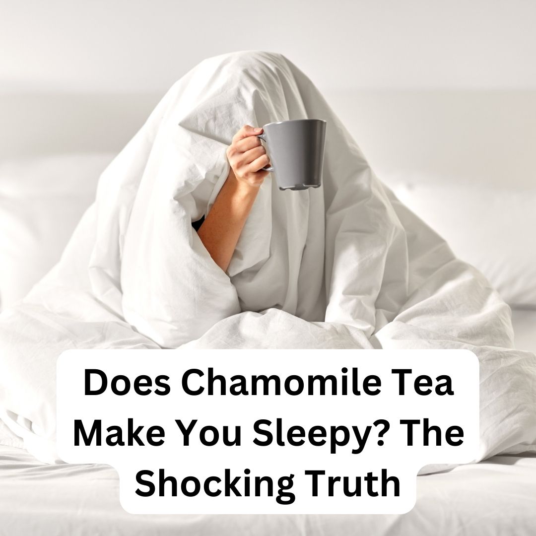 Does Chamomile Tea Make You Sleepy?