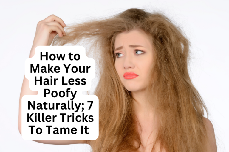 How to Make Your Hair Less Poofy Naturally