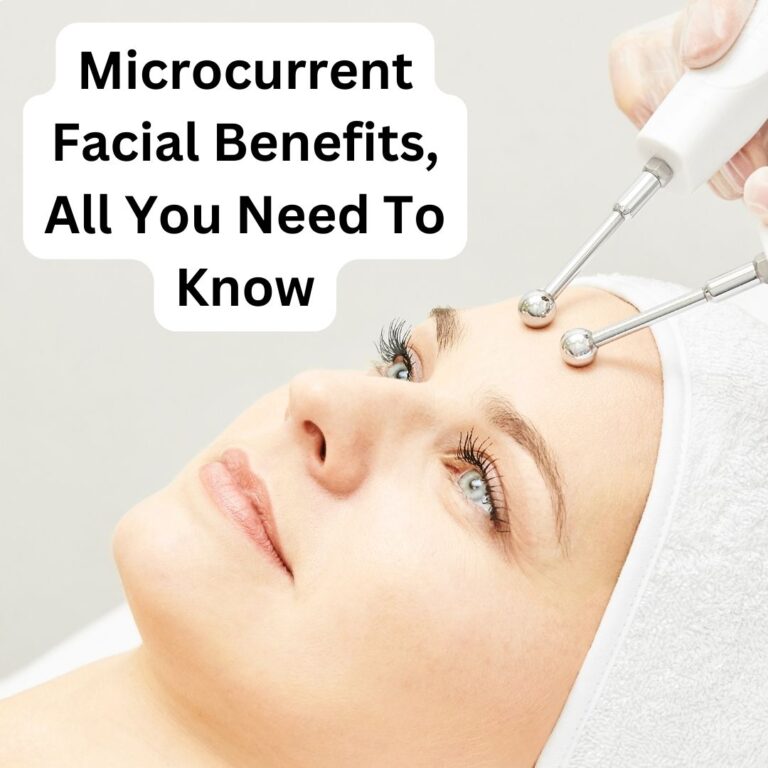 Microcurrent Facial Benefits, All You Need To Know