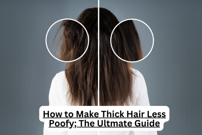 How to Make Thick Hair Less Poofy